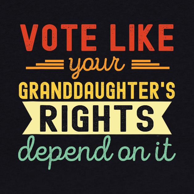 Vote Like Your Granddaughter's Rights Depend on It by Zu Zu Xi Xi